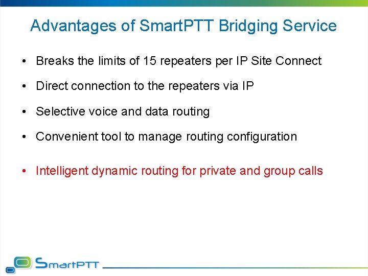 Advantages of Smart. PTT Bridging Service • Breaks the limits of 15 repeaters per