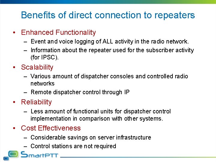 Benefits of direct connection to repeaters • Enhanced Functionality – Event and voice logging