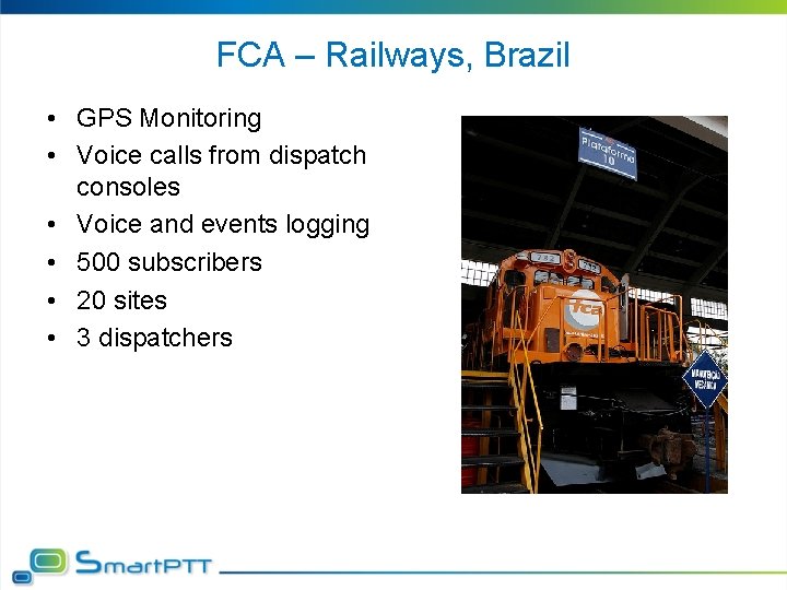 FCA – Railways, Brazil • GPS Monitoring • Voice calls from dispatch consoles •