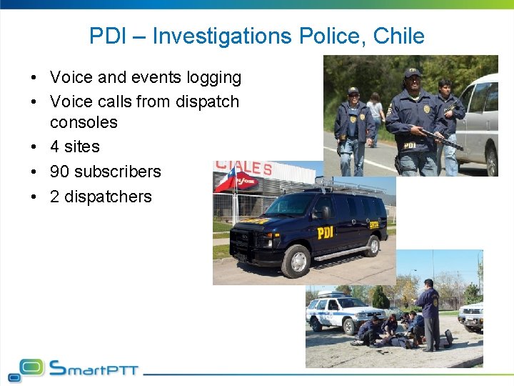 PDI – Investigations Police, Chile • Voice and events logging • Voice calls from