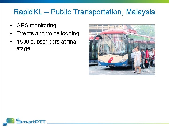 Rapid. KL – Public Transportation, Malaysia • GPS monitoring • Events and voice logging