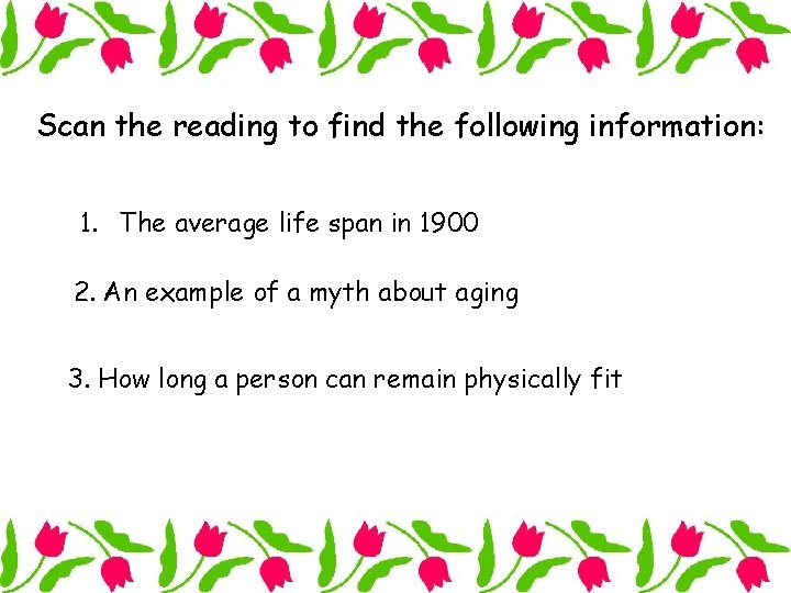 Scan the reading to find the following information: 1. The average life span in