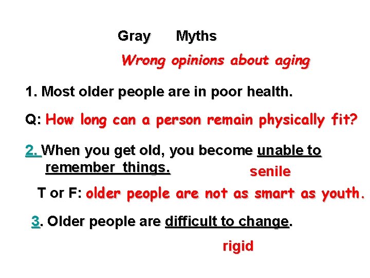 Gray Myths Wrong opinions about aging 1. Most older people are in poor health.