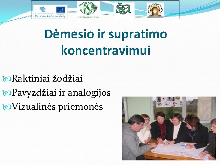 Dėmesio ir supratimo koncentravimui Raktiniai žodžiai Pavyzdžiai ir analogijos Vizualinės priemonės 