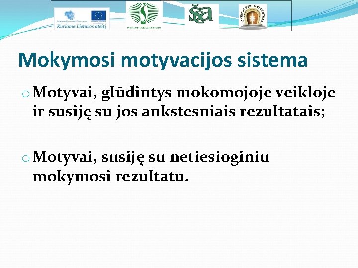 Mokymosi motyvacijos sistema o Motyvai, glūdintys mokomojoje veikloje ir susiję su jos ankstesniais rezultatais;