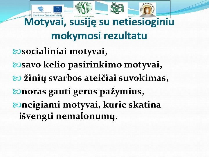 Motyvai, susiję su netiesioginiu mokymosi rezultatu socialiniai motyvai, savo kelio pasirinkimo motyvai, žinių svarbos