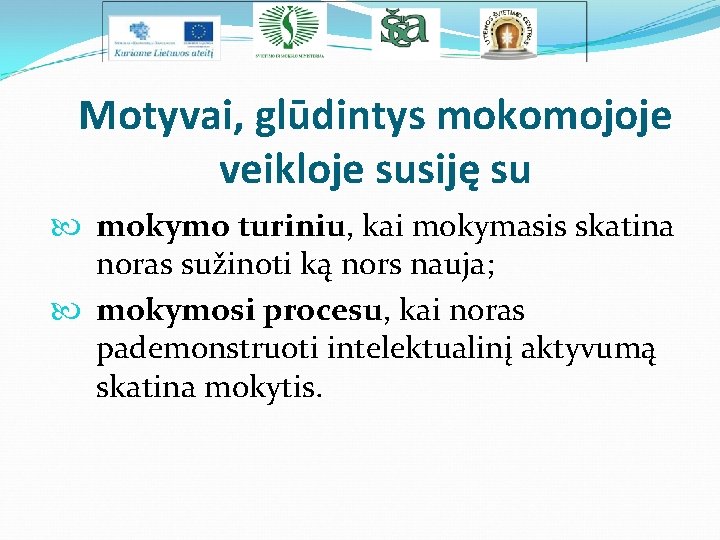 Motyvai, glūdintys mokomojoje veikloje susiję su mokymo turiniu, kai mokymasis skatina noras sužinoti ką