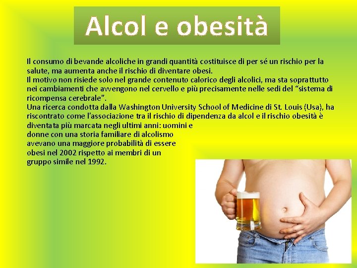 Alcol e obesità Il consumo di bevande alcoliche in grandi quantità costituisce di per