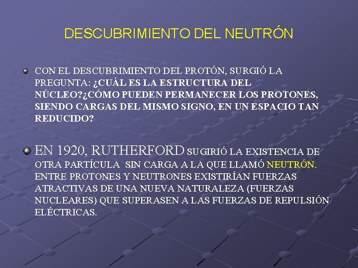 DESCUBRIMIENTO DEL NEUTRÓN CON EL DESCUBRIMIENTO DEL PROTÓN, SURGIÓ LA PREGUNTA: ¿CUÁL ES LA