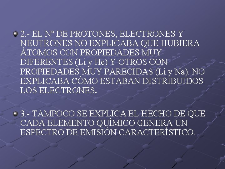 2. - EL Nº DE PROTONES, ELECTRONES Y NEUTRONES NO EXPLICABA QUE HUBIERA ÁTOMOS