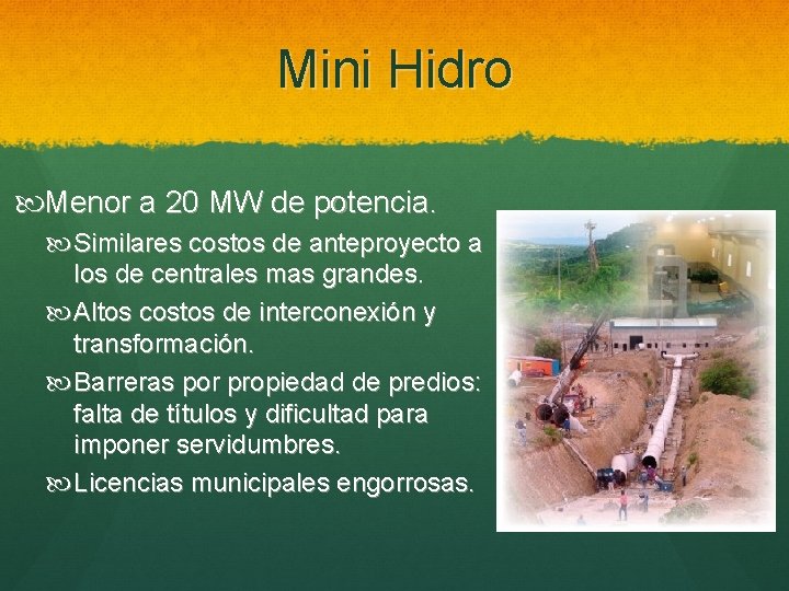 Mini Hidro Menor a 20 MW de potencia. Similares costos de anteproyecto a los