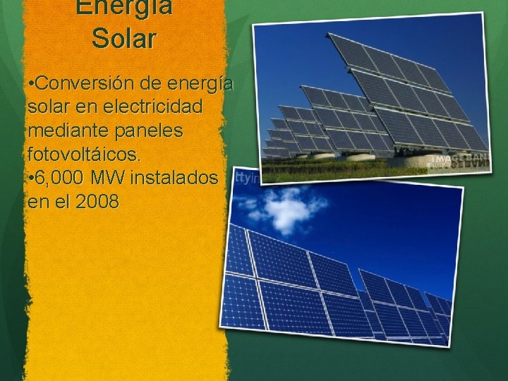 Energía Solar • Conversión de energía solar en electricidad mediante paneles fotovoltáicos. • 6,