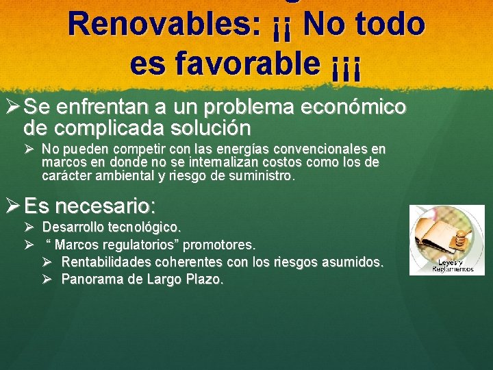 Renovables: ¡¡ No todo es favorable ¡¡¡ Ø Se enfrentan a un problema económico