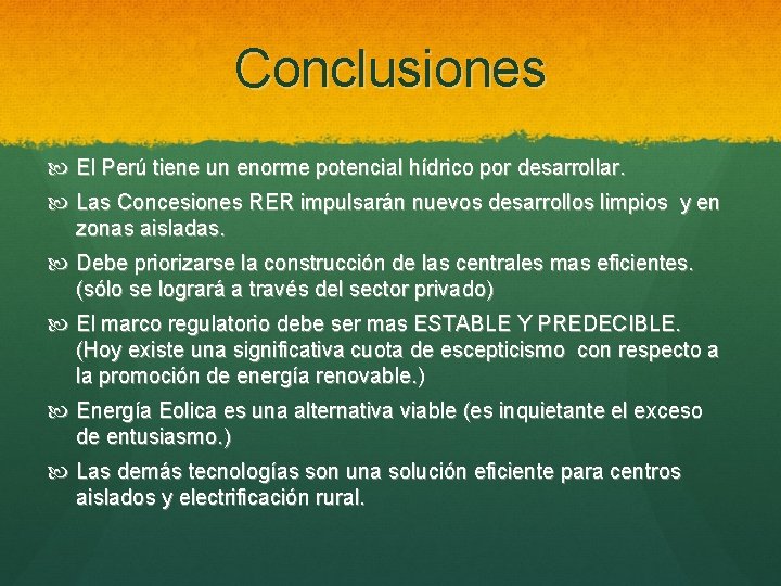 Conclusiones El Perú tiene un enorme potencial hídrico por desarrollar. Las Concesiones RER impulsarán