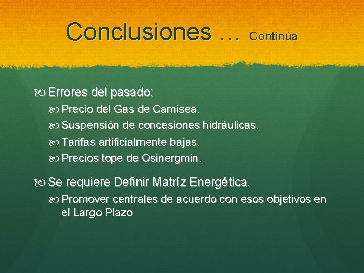 Conclusiones … Continúa Errores del pasado: Precio del Gas de Camisea. Suspensión de concesiones