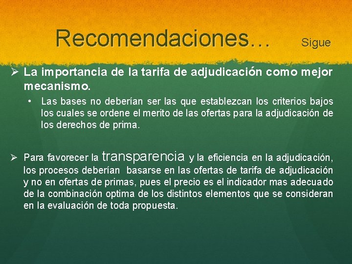 Recomendaciones… Sigue Ø La importancia de la tarifa de adjudicación como mejor mecanismo. •