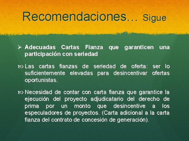 Recomendaciones… Sigue Ø Adecuadas Cartas Fianza que garanticen una participación con seriedad Las cartas