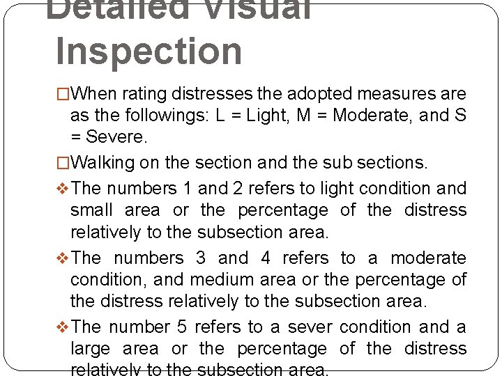 Detailed Visual Inspection �When rating distresses the adopted measures are as the followings: L