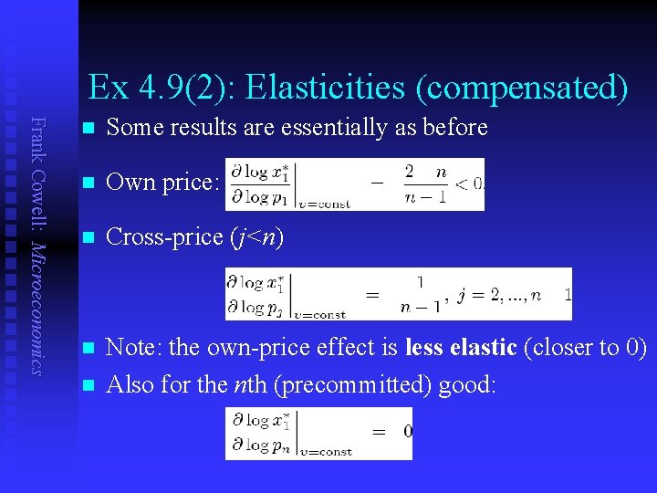 Ex 4. 9(2): Elasticities (compensated) Frank Cowell: Microeconomics n Some results are essentially as