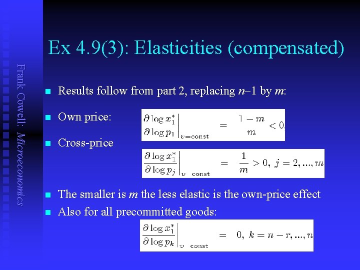 Ex 4. 9(3): Elasticities (compensated) Frank Cowell: Microeconomics n Results follow from part 2,