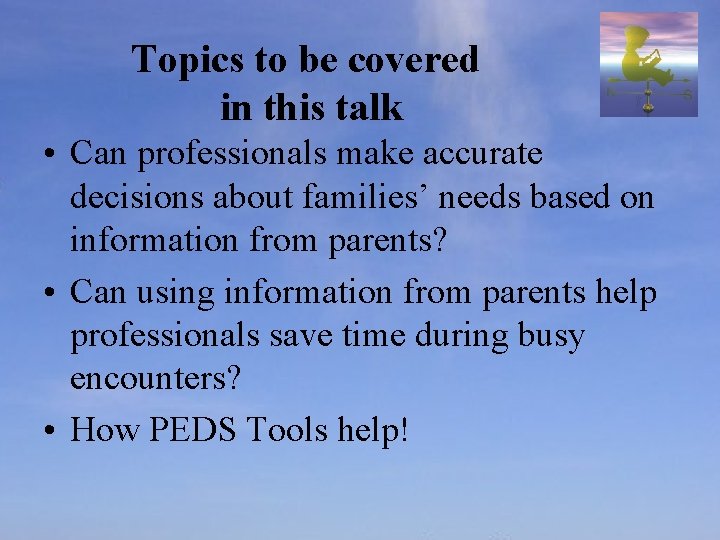 Topics to be covered in this talk • Can professionals make accurate decisions about