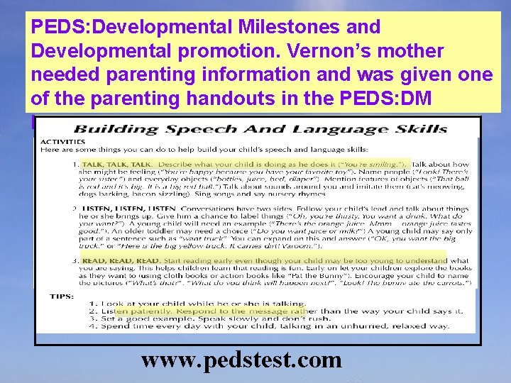 PEDS: Developmental Milestones and Developmental promotion. Vernon’s mother needed parenting information and was given
