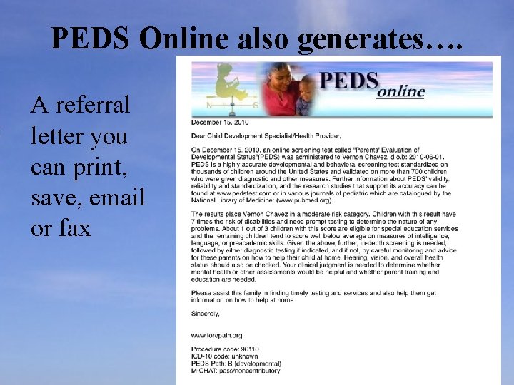 PEDS Online also generates…. A referral letter you can print, save, email or fax