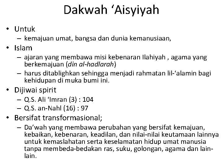 Dakwah ‘Aisyiyah • Untuk – kemajuan umat, bangsa dan dunia kemanusiaan, • Islam –