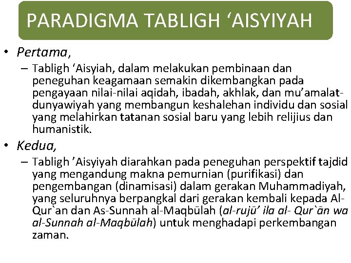 PARADIGMA TABLIGH ‘AISYIYAH • Pertama, – Tabligh ‘Aisyiah, dalam melakukan pembinaan dan peneguhan keagamaan