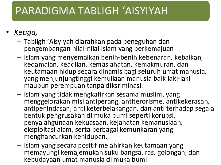 PARADIGMA TABLIGH ‘AISYIYAH • Ketiga, – Tabligh ’Aisyiyah diarahkan pada peneguhan dan pengembangan nilai-nilai