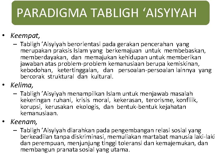 PARADIGMA TABLIGH ‘AISYIYAH • Keempat, – Tabligh ’Aisyiyah berorientasi pada gerakan pencerahan yang merupakan