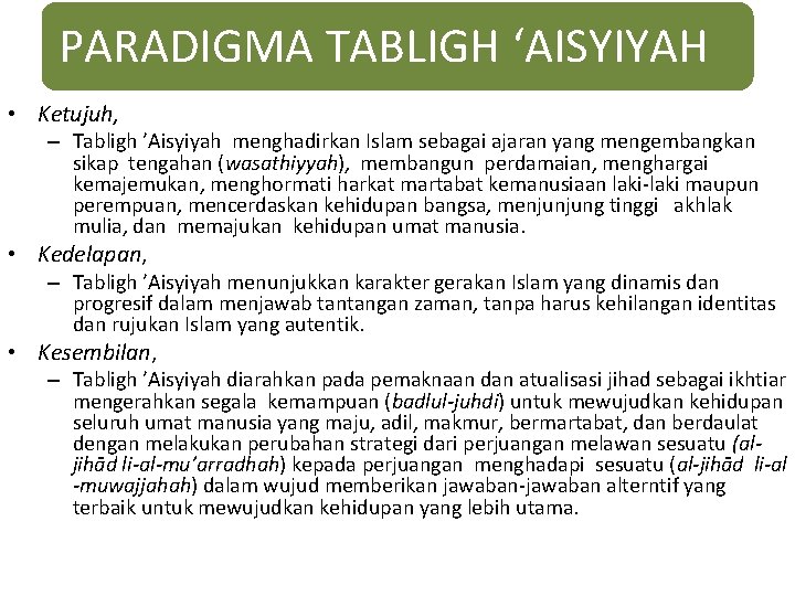 PARADIGMA TABLIGH ‘AISYIYAH • Ketujuh, – Tabligh ’Aisyiyah menghadirkan Islam sebagai ajaran yang mengembangkan