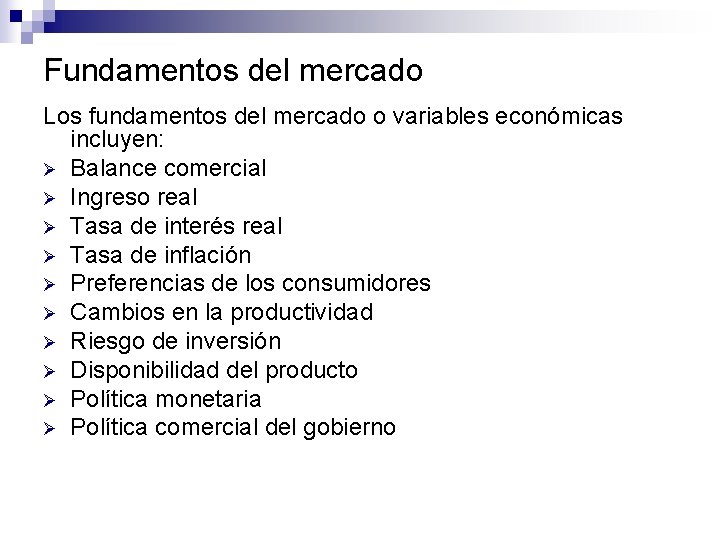 Fundamentos del mercado Los fundamentos del mercado o variables económicas incluyen: Ø Balance comercial