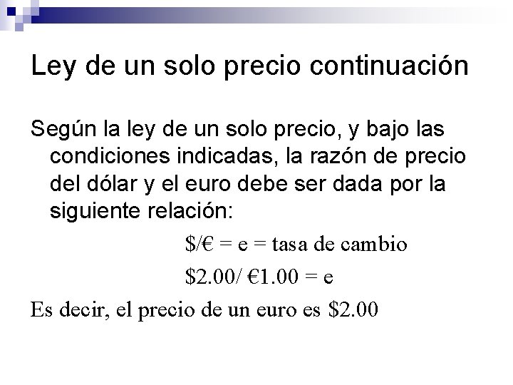 Ley de un solo precio continuación Según la ley de un solo precio, y