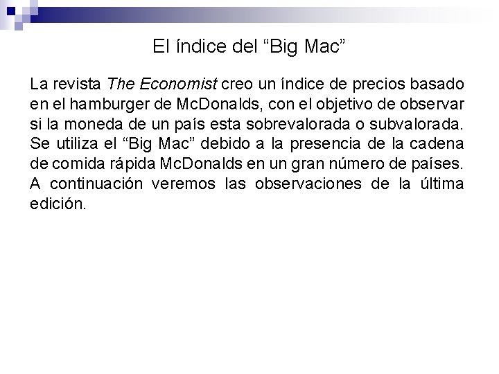 El índice del “Big Mac” La revista The Economist creo un índice de precios