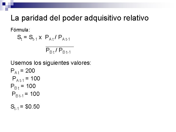 La paridad del poder adquisitivo relativo Fórmula: St = St-1 x PA t /