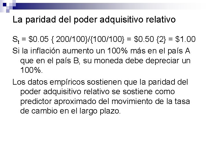 La paridad del poder adquisitivo relativo St = $0. 05 { 200/100}/{100/100} = $0.
