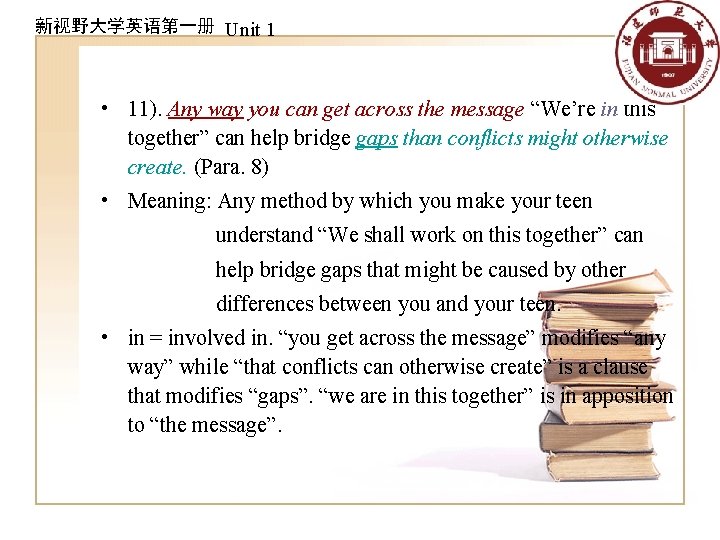 新视野大学英语第一册 Unit 1 • 11). Any way you can get across the message “We’re