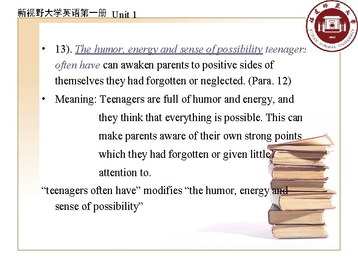 新视野大学英语第一册 Unit 1 • 13). The humor, energy and sense of possibility teenagers often