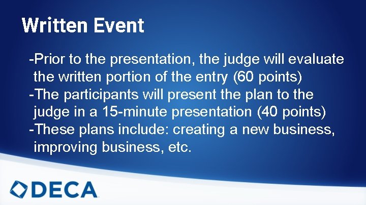 Written Event -Prior to the presentation, the judge will evaluate the written portion of