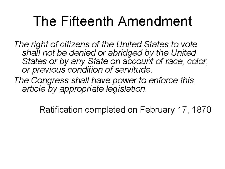 The Fifteenth Amendment The right of citizens of the United States to vote shall