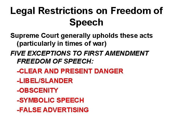 Legal Restrictions on Freedom of Speech Supreme Court generally upholds these acts (particularly in