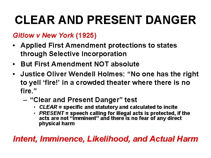 CLEAR AND PRESENT DANGER Gitlow v New York (1925) • Applied First Amendment protections