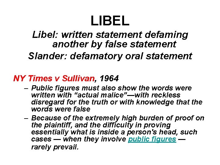 LIBEL Libel: written statement defaming another by false statement Slander: defamatory oral statement NY