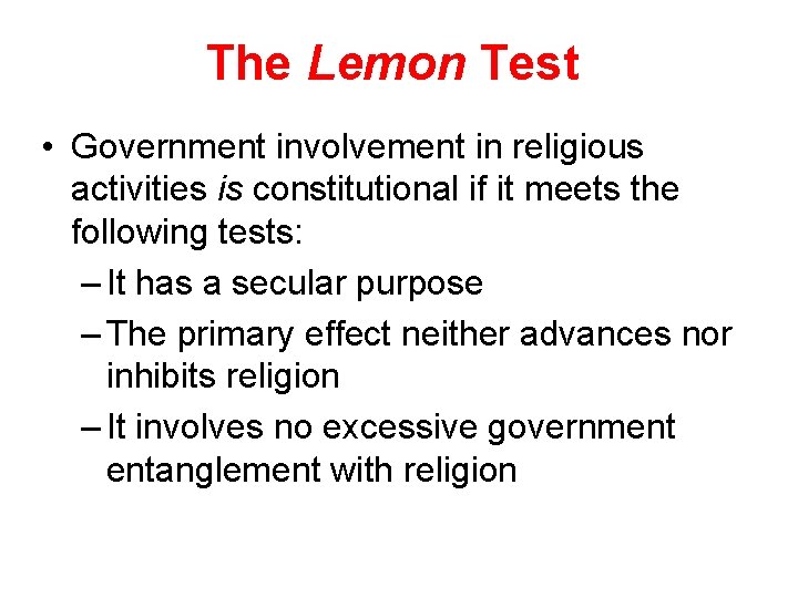 The Lemon Test • Government involvement in religious activities is constitutional if it meets
