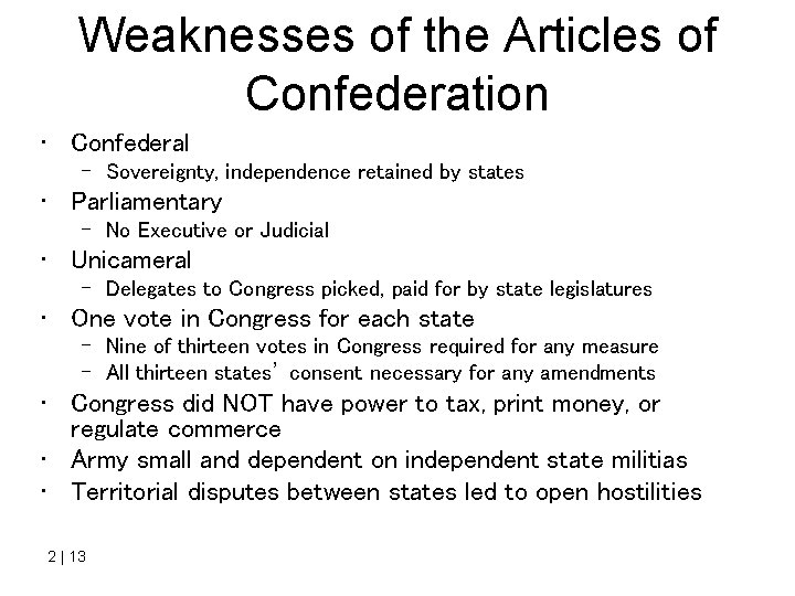 Weaknesses of the Articles of Confederation • Confederal – Sovereignty, independence retained by states