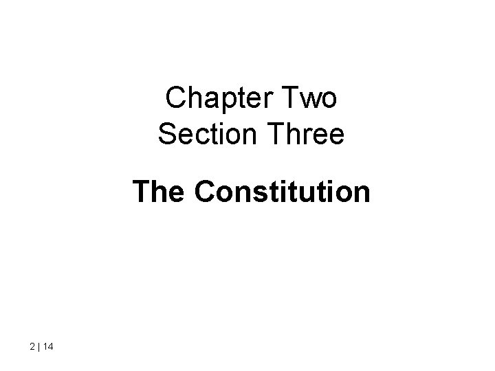 Chapter Two Section Three The Constitution 2 | 14 