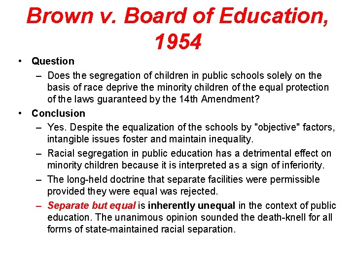 Brown v. Board of Education, 1954 • Question – Does the segregation of children