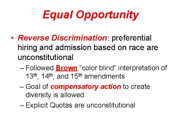 Equal Opportunity • Reverse Discrimination: preferential hiring and admission based on race are unconstitutional