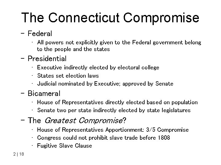The Connecticut Compromise – Federal • All powers not explicitly given to the Federal